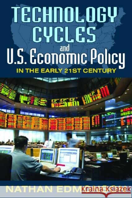 Technology Cycles and U.S. Economic Policy in the Early 21st Century Nathan Edmonson 9781412843058 Transaction Publishers