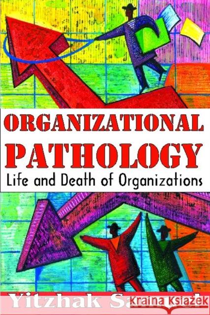 Organizational Pathology: Life and Death of Organizations Mouzelis, Nicos P. 9781412845847 Transaction Publishers