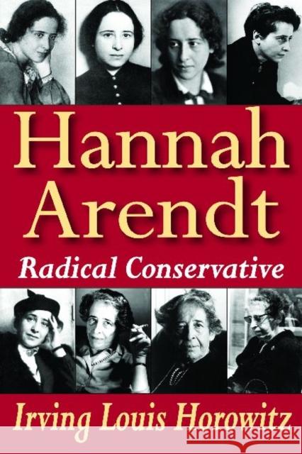 Hannah Arendt: Radical Conservative Horowitz, Irving 9781412846028
