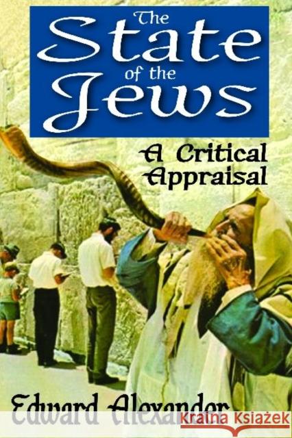 The State of the Jews: A Critical Appraisal Alexander, Edward 9781412846141