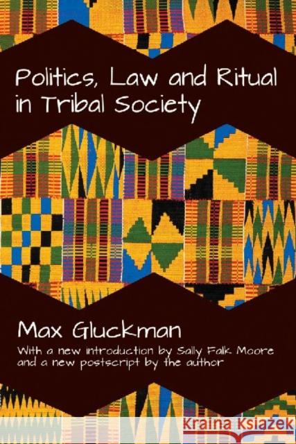 Politics, Law and Ritual in Tribal Society Max Gluckman Sally Falk Moore  9781412846158 Transaction Publishers