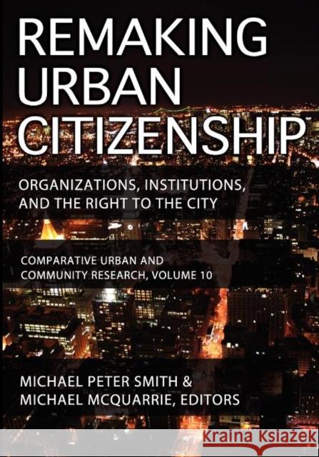 Remaking Urban Citizenship: Organizations, Institutions, and the Right to the City Greeley, Andrew M. 9781412846189 Transaction Publishers