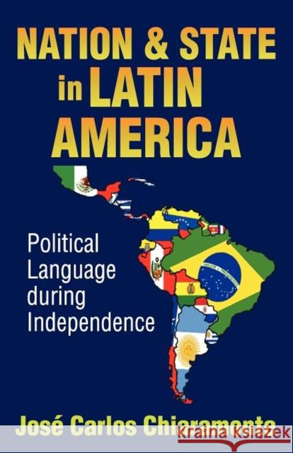 Nation and State in Latin America: Political Language During Independence Chiaramonte, Jose Carlos 9781412846226