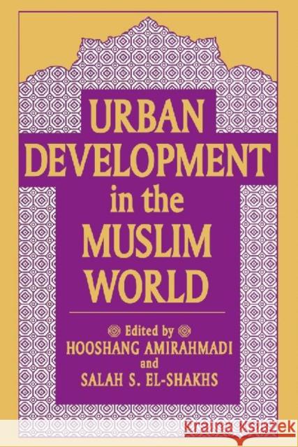 Urban Development in the Muslim World Salah S El-Shakhs Hooshang Amirahmadi  9781412847353