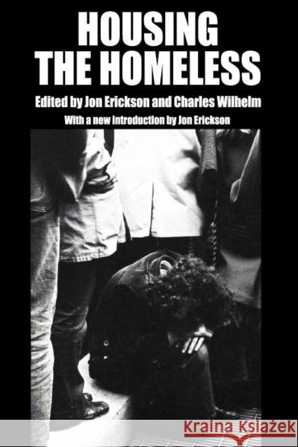 Housing the Homeless Jon Erickson Charles Wilhelm Jon Erickson 9781412847681