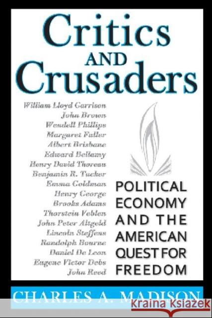 Critics and Crusaders: Political Economy and the American Quest for Freedom Madison, Charles A. 9781412847704 Transaction Publishers