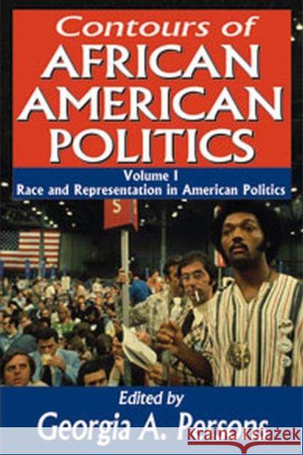 Contours of African American Politics: Volume 1, Race and Representation in American Politics Persons, Georgia 9781412847759 Transaction Publishers