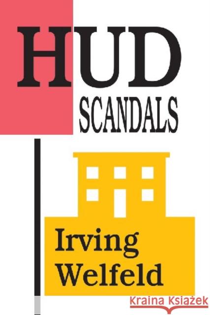 HUD Scandals: Howling Headlines and Silent Fiascoes Welfeld, Irving 9781412847810 Transaction Publishers
