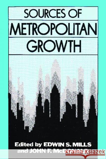Sources of Metropolitan Growth Edwin S. Mills John F. McDonald 9781412848374 Center for Urban Policy Research