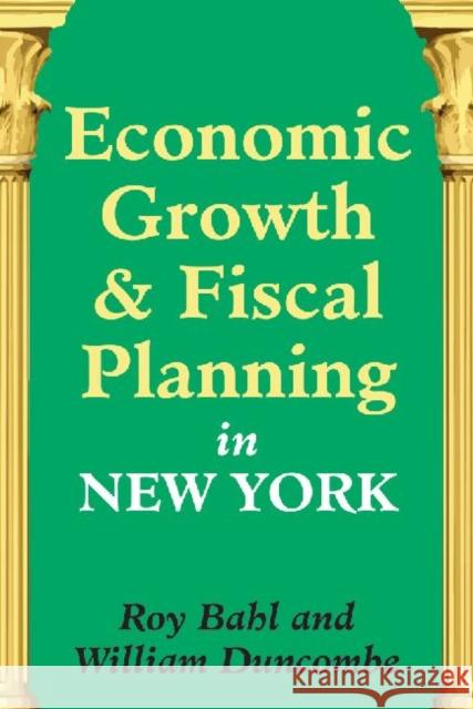 Economic Growth and Fiscal Planning in New York Roy W. Bahl William Duncombe 9781412848398 Center for Urban Policy Research