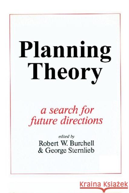 Planning Theory: A Search for Future Directions Burchell, Robert 9781412848619 Center for Urban Policy Research