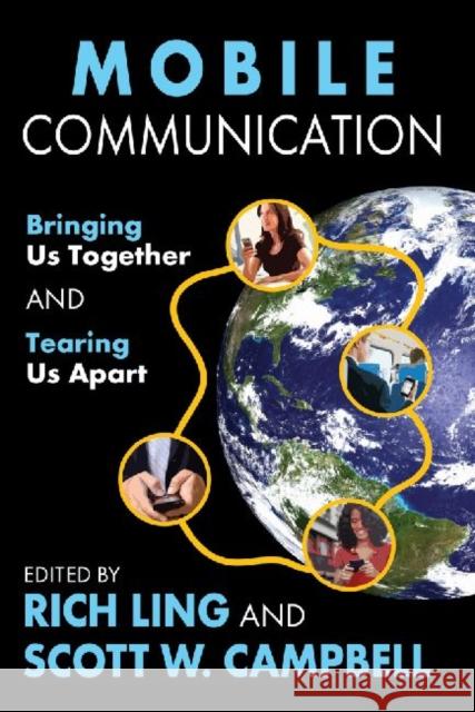 Mobile Communication: Bringing Us Together and Tearing Us Apart Campbell, Scott 9781412849555 Transaction Publishers