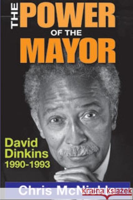 The Power of the Mayor: David Dinkins, 1990-1993 McNickle, Chris 9781412849593 0