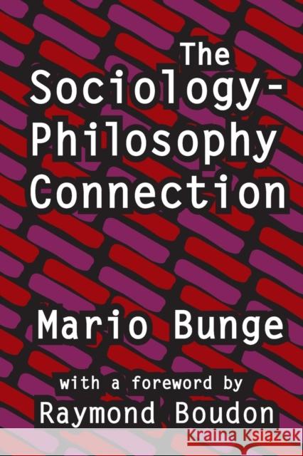The Sociology-philosophy Connection Bunge, Mario 9781412849654 Transaction Publishers