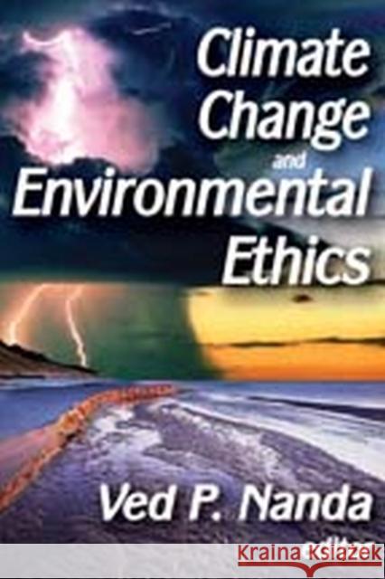 Climate Change and Environmental Ethics Ved P. Nanda 9781412849678 Transaction Publishers