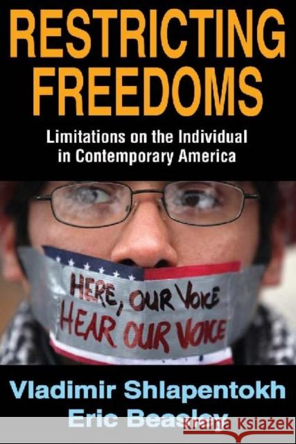 Restricting Freedoms: Limitations on the Individual in Contemporary America Beasley, Eric 9781412849722 0