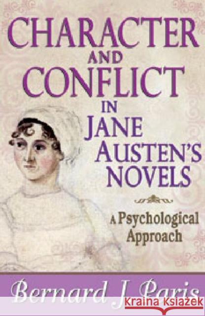 Character and Conflict in Jane Austen's Novels: A Psychological Approach Paris, Bernard J. 9781412849869