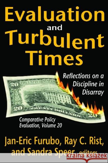 Evaluation and Turbulent Times: Reflections on a Discipline in Disarray Furubo, Jan-Eric 9781412851749