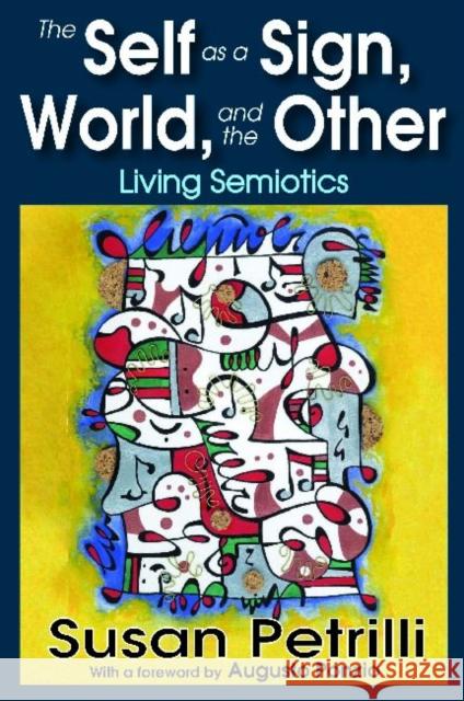 The Self as a Sign, the World, and the Other: Living Semiotics Petrilli, Susan 9781412851824