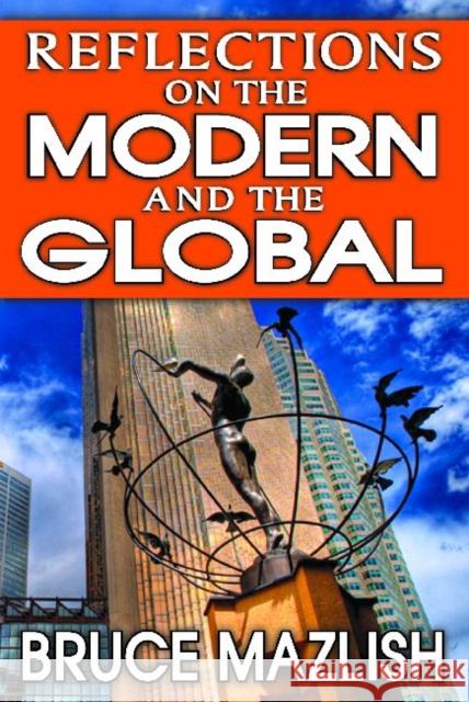 Reflections on the Modern and the Global Bruce Mazlish 9781412851848 Transaction Publishers