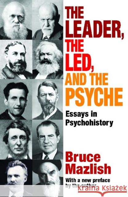 The Leader, the Led, and the Psyche: Essays in Psychohistory Alexander, Edward 9781412851855