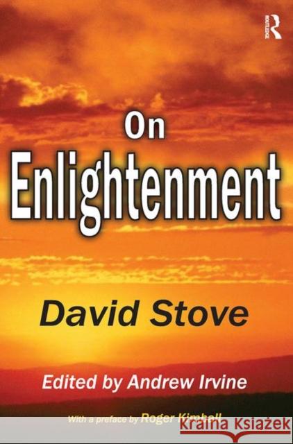 On Enlightenment David Stove Andrew Irvine Roger Kimball 9781412851862