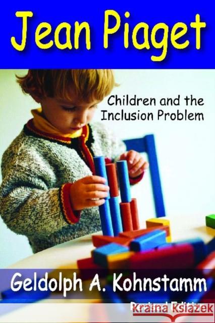 Jean Piaget: Children and the Inclusion Problem Perrucci, Robert 9781412851923 Transaction Publishers