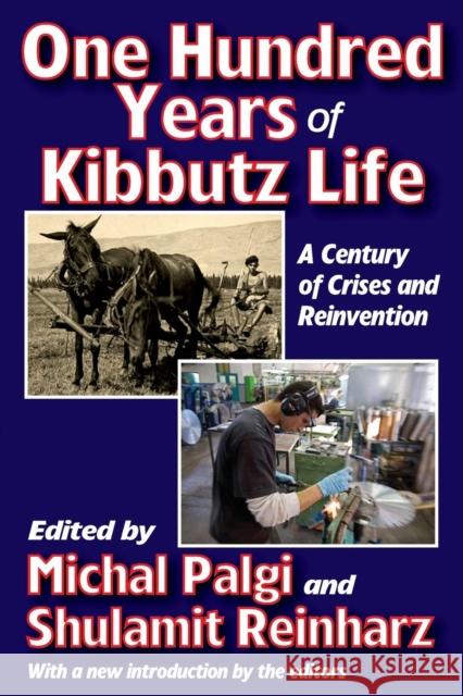 One Hundred Years of Kibbutz Life: A Century of Crises and Reinvention Palgi, Michal 9781412851954 Transaction Publishers