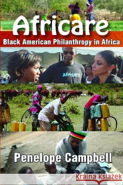 Africare: Black American Philanthropy in Africa Campbell, Penelope 9781412852548 Transaction Publishers