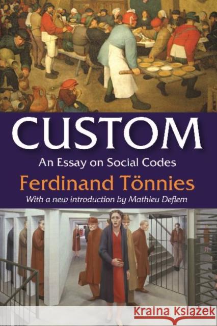 Custom: An Eassy on Social Codes Tonnies, Ferdinand 9781412853651 Transaction Publishers