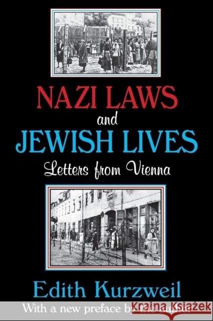 Nazi Laws and Jewish Lives: Letters from Vienna Edith Kurzweil 9781412853781 Transaction Publishers