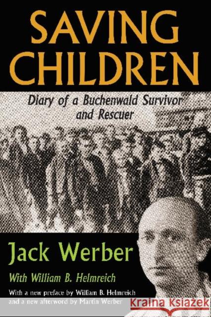 Saving Children: Diary of a Buchenwald Survivor and Rescuer Jack Werber William B. Helmreich Martin Werber 9781412853798 Transaction Publishers