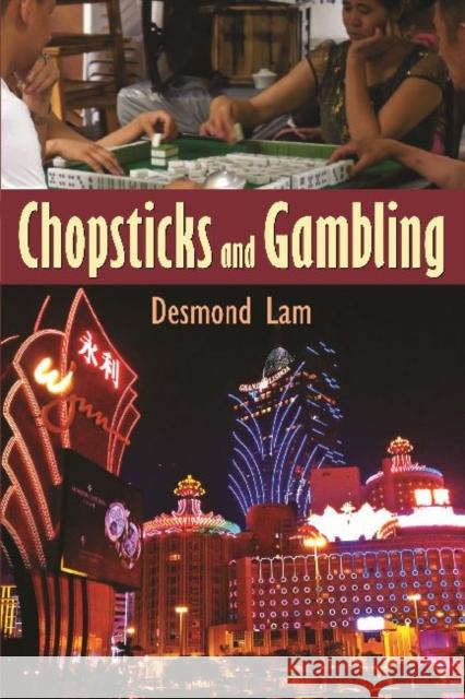 Chopsticks and Gambling Desmond Lam 9781412853934 Transaction Publishers