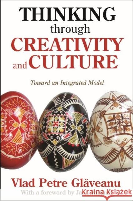 Thinking Through Creativity and Culture: Toward an Integrated Model Vlad Petre Gleaveanu Vlad Petre Glaveanu Jaan Valsiner 9781412854016 Transaction Publishers