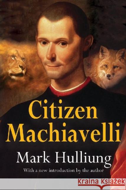 Citizen Machiavelli Mark Hulliung 9781412854054 Transaction Publishers