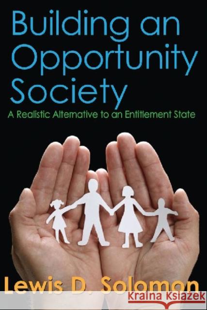 Building an Opportunity Society: A Realistic Alternative to an Entitlement State Solomon, Lewis D. 9781412854702 Transaction Publishers