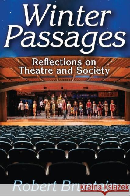 Winter Passages: Reflections on Theatre and Society Brustein, Robert 9781412854733 Transaction Publishers