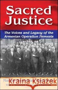 Sacred Justice : The Voices and Legacy of the Armenian Operation Nemesis Marion Mesrobian MacCurdy 9781412855037 Transaction Publishers