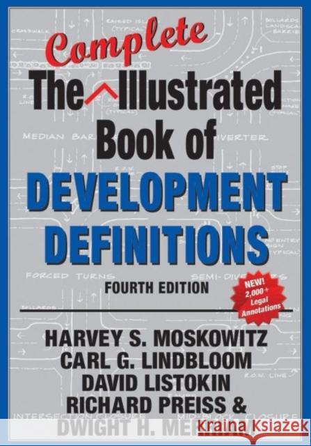 The Complete Illustrated Book of Development Definitions Harvey S. Moskowitz Carl G. Lindbloom David Listokin 9781412855044 Cupr/Transaction