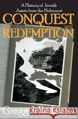 Conquest and Redemption : A History of Jewish Assets from the Holocaust Gregg J. Rickman 9781412855075 Transaction Large Print