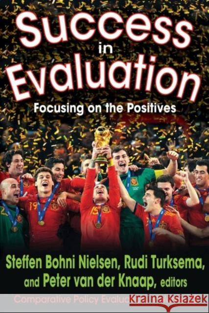 Success in Evaluation: Focusing on the Positives Steffen Bohni Nielsen Rudi Turksema Peter Va 9781412855686 Transaction Publishers