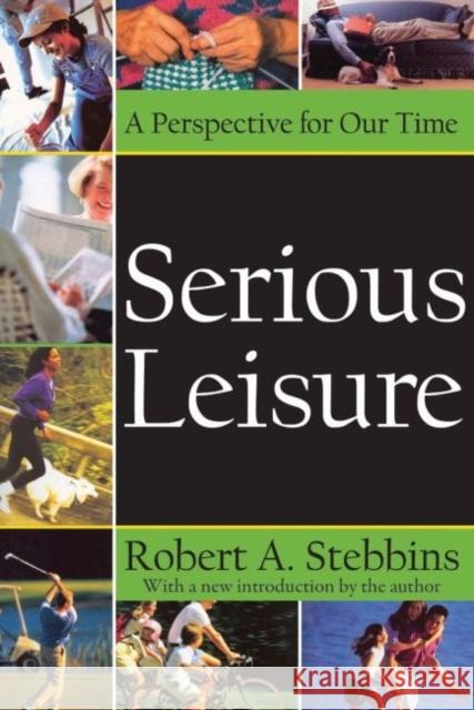 Serious Leisure: A Perspective for Our Time Robert A. Stebbins 9781412855945
