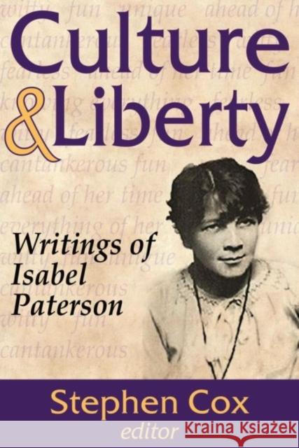 Culture and Liberty: Writings of Isabel Paterson Isabel Paterson Stephen D. Cox 9781412856003 Transaction Publishers