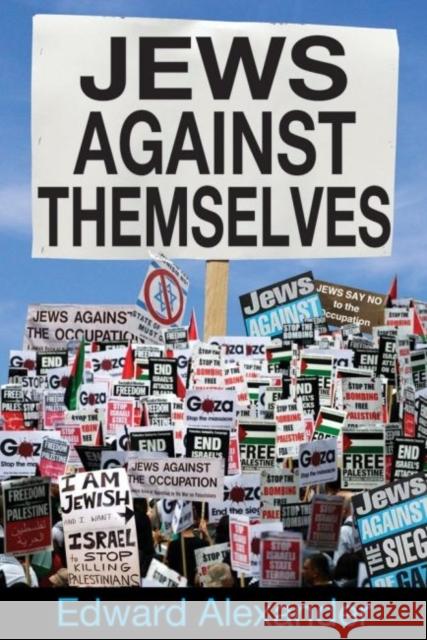 Jews Against Themselves Edward Alexander 9781412856034