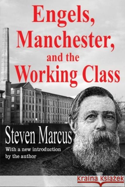 Engels, Manchester, and the Working Class Steven Marcus Steven Marcus 9781412856690 Transaction Publishers