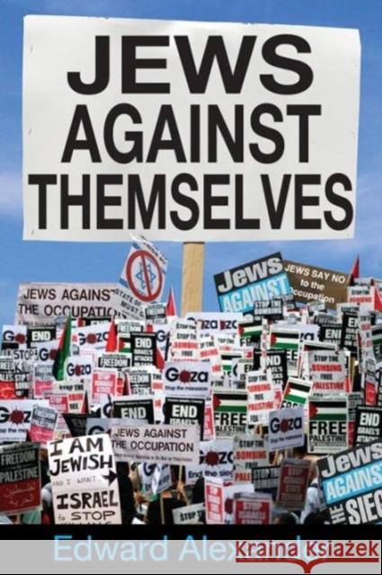 Jews Against Themselves Edward Alexander 9781412856829