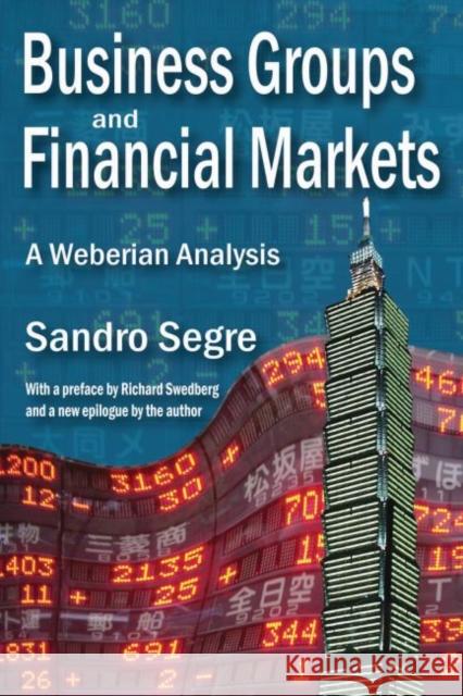 Business Groups and Financial Markets: A Weberian Analysis Sandro Segre Richard Swedberg 9781412856850