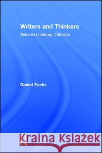 Writers and Thinkers: Selected Literary Criticism Daniel Fuchs 9781412856911 