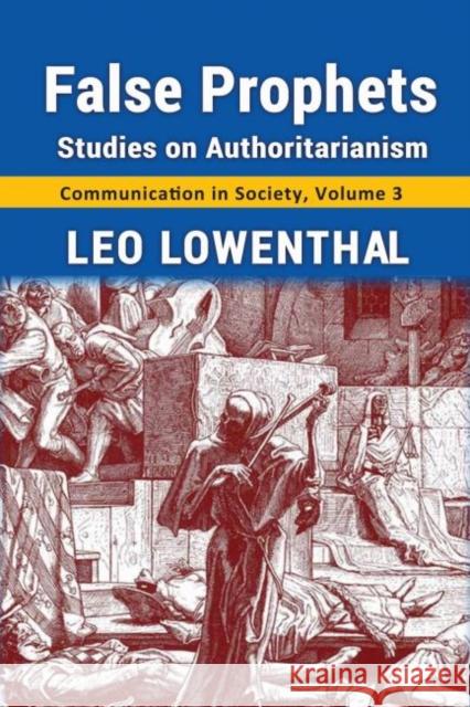False Prophets: Studies on Authoritarianism Leo Lowenthal 9781412857017