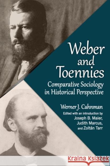 Weber and Toennies: Comparative Sociology in Historical Perspective Werner J. Cahnman Joseph B. Maier Zoltan Tarr 9781412857086